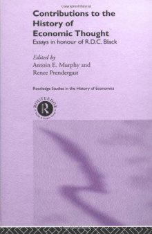 Contributions to the History of Economic Thought: Essays in Honour of R.D.C. Black (Routledge Studies in the History of Economics)