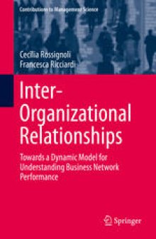 Inter-Organizational Relationships: Towards a Dynamic Model for Understanding Business Network Performance