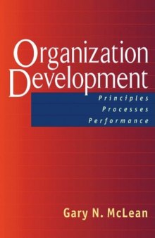 Organization Development: Principles, Processes, Performance (A Publication in the Berrett-Koehler Organizational Performanc)