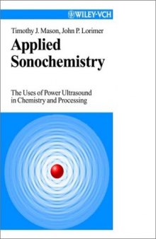 Applied Sonochemistry: Uses of Power Ultrasound in Chemistry and Processing
