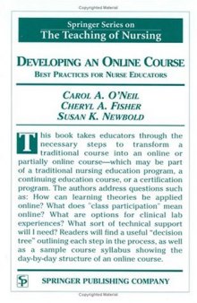 Developing an Online Course: Best Practices for Nurse Educators (Springer Series on the Teaching of Nursing)