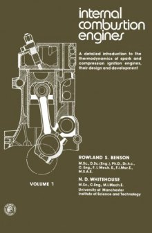 Internal Combustion Engines. A Detailed Introduction to the Thermodynamics of Spark and Compression Ignition Engines, Their Design and Development