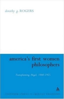 America's First Women Philosophers: Transplanting Hegel, 1860-1925 (Continuum Studies in American Philosophy)