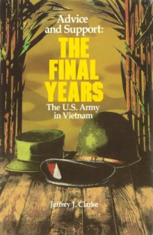 Advice and Support - The Final Years [US Army in Vietnam]