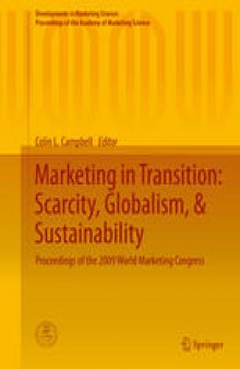 Marketing in Transition: Scarcity, Globalism, & Sustainability: Proceedings of the 2009 World Marketing Congress