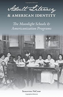 Adult Literacy and American Identity: The Moonlight Schools and Americanization Programs