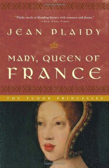 Mary, Queen of France: The Tudor Princesses  
