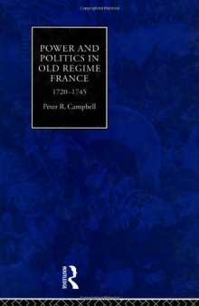 Power and Politics in Old Regime France: 1720-1745
