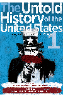 The Untold History of the United States, Volume 1. 1898-1945