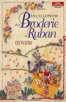Encyclopedie de la Broderie au Ruban. Les Fleurs