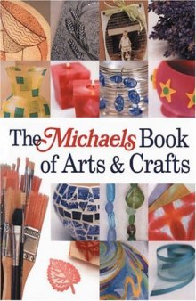 The Michaels Book of Arts & Crafts