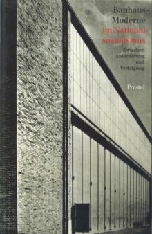 Bauhaus-Moderne im Nationalsozialismus: Zwischen Anbiederung und Verfolgung 