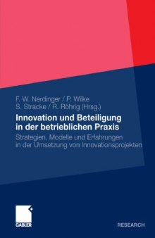 Innovation und Beteiligung in der betrieblichen Praxis: Strategien, Modelle und Erfahrungen in der Umsetzung von Innovationsprojekten