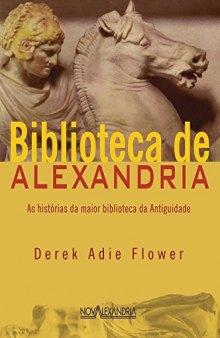 Biblioteca de Alexandria - As Histórias da Maior Biblioteca da Antigüidade