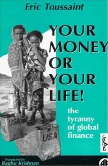 Your Money or Your Life!  The Tyranny of Global Finance