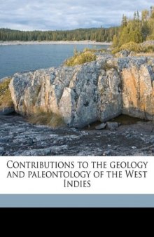 Contributions to the geology and paleontology of the West Indies
