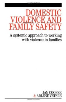Domestic Violence and Family Safety: A systemic approach to working with violence in families  