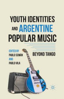 Youth Identities and Argentine Popular Music: Beyond Tango