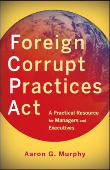 Foreign Corrupt Practices Act : a practical resource for managers and executives