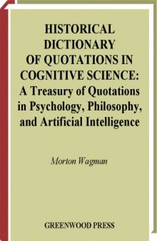 Historical Dictionary of Quotations in Cognitive Science: A Treasury of Quotations in Psychology, Philosophy, and Artificial Intelligence 