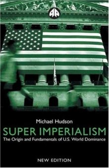 Super imperialism : the origin and fundamentals of U.S. world dominance