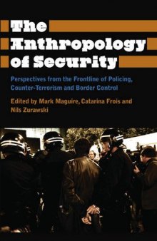 The Anthropology of Security: Perspectives from the Frontline of Policing, Counter-Terrorism and Border Control