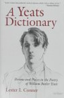 A Yeats dictionary: persons and places in the poetry of William Butler Yeats