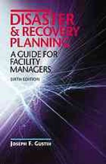 Disaster & recovery planning : a guide for facility managers