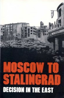Moscow to Stalingrad : decision in the east