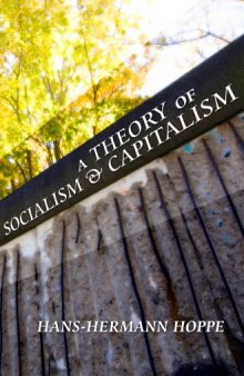 A theory of socialism and capitalism : economics, politics, and ethics