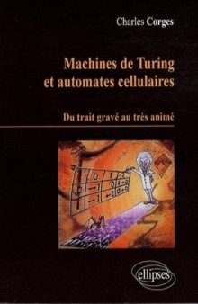 Machines de Turing et Automates Cellulaires: du Trait Grave au Tres Anime