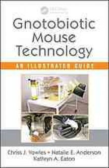 Gnotobiotic mouse technology : an illustrated guide