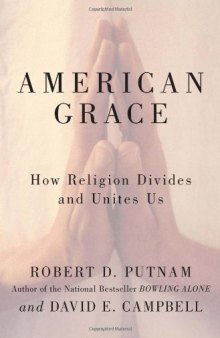 American Grace: How Religion Divides and Unites Us  