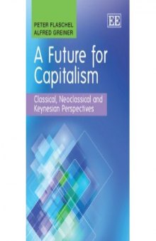 A Future For Capitalism: Classical, Neoclassical and Keynesian Perspectives