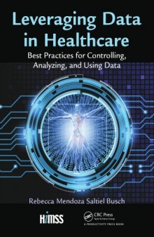 Leveraging data in healthcare : best practices for controlling, analyzing, and using data
