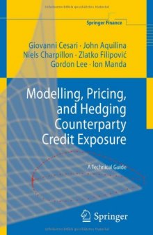Modelling, Pricing, and Hedging Counterparty Credit Exposure: A Technical Guide