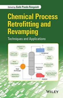 Chemical process retrofitting and revamping : techniques and applications