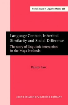 Language Contact, Inherited Similarity and Social Difference: The Story of Linguistic Interaction in the Maya Lowlands