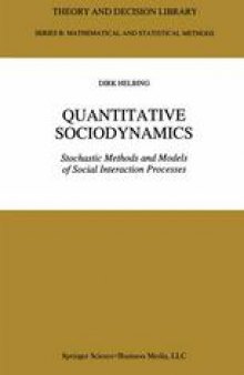 Quantitative Sociodynamics: Stochastic Methods and Models of Social Interaction Processes