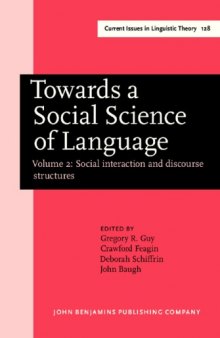 Towards a Social Science of Language: Papers in Honor of William Labov, Volume 2: Social Interaction and Discourse Structures
