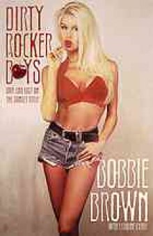 Dirty rocker boys : love and lust on the Sunset Strip
