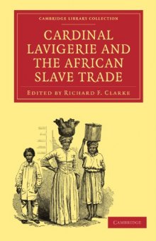 Cardinal Lavigerie and the African Slave Trade (Cambridge Library Collection - Religion)