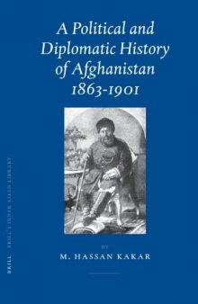 A Political And Diplomatic History of Afghanistan, 1863-1901 (Brill's Inner Asian Library)