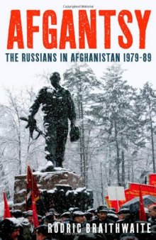 Afgantsy: The Russians in Afghanistan, 1979-1989  