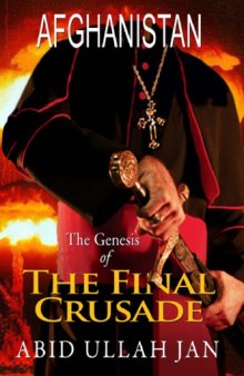 Afghanistan : the genesis of the final crusade