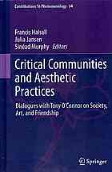 Critical communities and aesthetic practices : dialogues with Tony O'Connor on society, art, and friendship