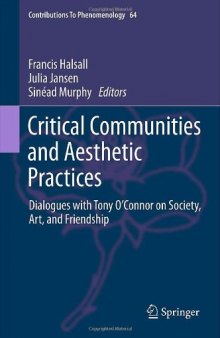 Critical Communities and Aesthetic Practices: Dialogues with Tony O’Connor on Society, Art, and Friendship