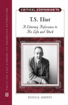 Critical Companion to T. S. Eliot: A Literary Reference to His Life and Work