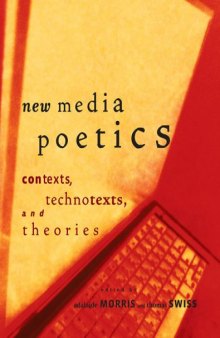 New Media Poetics: Contexts, Technotexts, and Theories (Leonardo Books)