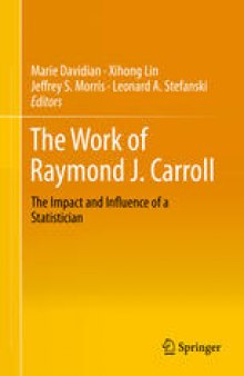 The Work of Raymond J. Carroll: The Impact and Influence of a Statistician